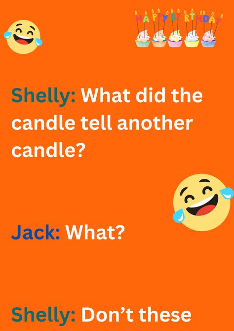 This is joke about between Shelly and Jack on birthday candles on orange text. The image consists of text and laughing emoticons. Jokes For Friends, Funny Birthday Jokes, The Best Feelings, Birthday Jokes, Best Feelings, For Friends, Birthday Candles, Check It Out, Feel Good