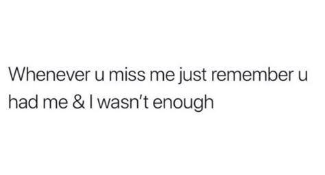 Dont Say You Miss Me Quotes, I Wasn't Enough Quotes, I Wasnt Enough For You Quotes Feelings, You Screwed Up Quotes, Just Tell Me Quotes, Not Good For Each Other Quotes, I Wish I Wasn't Born Quotes, I Tried To Save You Quotes, You Wish You Were Me