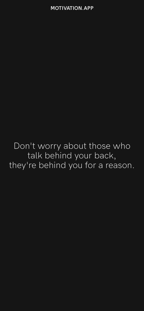 Those Who Talk Behind Your Back, Don’t Talk Behind My Back Quotes, Quotes About Being Talked About Behind Your Back, They Are Behind You For A Reason, Behind The Back Quotes, If I Don’t Talk To You Quotes, Quotes For People Who Talk Behind You, Don’t Talk Behind My Back, When Someone Talks Behind Your Back