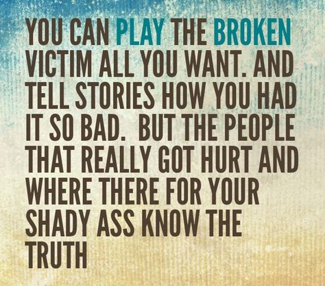 Adultry Quotes, Victim Mentality Quotes, Shady People Quotes, Playing The Victim Quotes, Relationship Manager, Shady People, Victim Quotes, Selfish People, Victim Mentality