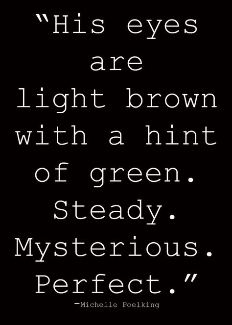 Those hazel eyes. Hazel Eyes Quotes, Brown And Hazel Eyes, Brown Eye Quotes, Green Brown Eyes, Eyes Quotes, Hazel Green Eyes, Eye Quotes, Brown Quotes, Love Anniversary Quotes