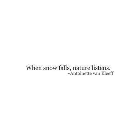 Ice Quotes Winter, Snow Quotes Aesthetic, Snow Quotes Beautiful, Winter Aesthetic Quotes, Snowfall Quotes, Winter Quotes Aesthetic, Quotes About Snow, Snow Words, Winter Season Quotes