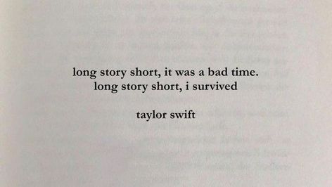 Deep Taylor Swift Quotes, Long Story Short Taylor Swift Lyrics, Short Taylor Swift Quotes, Long Story Short Lyrics, Swiftie Quotes, Long Story Short I Survived, Anne Elliot, Taylor Swift Lyric Quotes, Grad Quotes