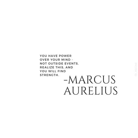 You Have Power Over Your Mind Not Outside Events, Aurelius Quotes, Marcus Aurelius Tattoo Design, Marcus Aurelius Tattoo, Marcus Aurelius Tattoo Quotes, You Have Power Over Your Mind, Marcus Aurelius Quotes Wallpaper, Stoic Quotes Marcus Aurelius, When You Arise In The Morning Marcus Aurelius