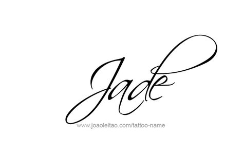 Tattoo Design Name Jade Jade Written In Cursive, Jade Name Tattoo, Jade Name, Jade Tattoo, Daughters Name Tattoo, Names With Nicknames, Viking Warrior Woman, Name In Cursive, Tattoo Design Name