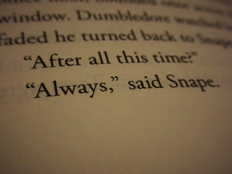 "Always," said Snape Harry Potter Book Quotes, Snape Always, The Golden Trio, Always Harry Potter, Harry Potter Poster, Severus Rogue, Harry Potter Feels, Hogwarts Aesthetic, After All This Time