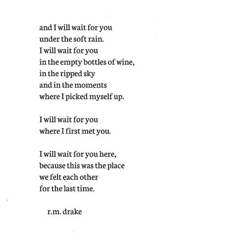 #737 by Robert M. Drake #rmdrake @rmdrk New book "A Brilliant Madness" coming soon - November 2015. - Other books are now available through my etsy, ( The link can be found in my bio) also in major stores and everywhere online. Waiting For You Quotes, Robert M Drake, Unconditional Love Quotes, Rm Drake, Literary Art, Drake Quotes, Poems For Him, Dark Wings, You Poem