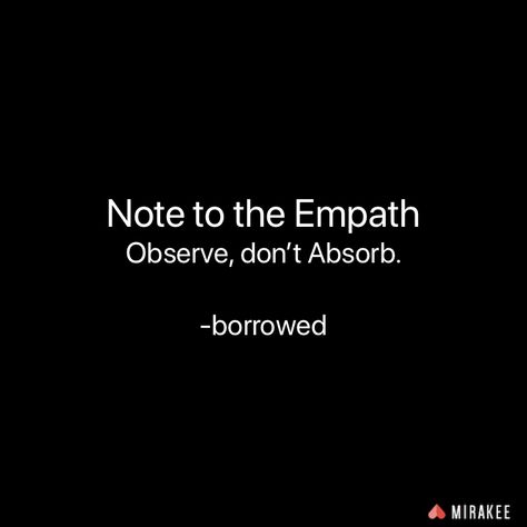 Borrowed from @MoveThroughToThriving twitter acct. It’s perfect. It’s honest. It’s necessary. It’s so damn simple. #commongirlrrr #observenotabsorb #absorption #loveyourself #focus #separate Empath Traits, Empath Abilities, Intuitive Empath, Highly Sensitive People, E Card, Empath, Emotional Health, Note To Self, Positive Thoughts