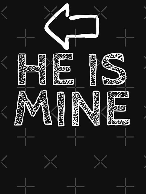 "He Is Mine - Valentines Day!" T-shirt by Crafty-Wizards | Redbubble She Is Mine, He Is Mine, Be My Valentine, Valentines Day, Love You, Valentines, For Sale, T Shirt, Valentine's Day