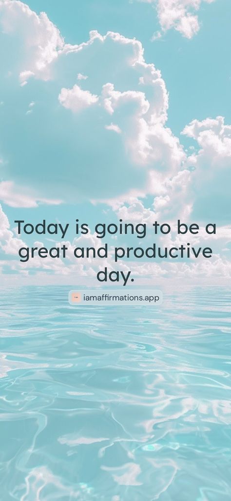 Today is going to be a great and productive day. 

From the I am app: https://iamaffirmations.app/download Productive Day, Saved Pins, Affirmations