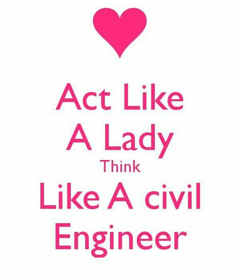 Civil Engineering Logo, Ing Civil, Engineering Quotes, Female Engineer, Engineering Memes, Engineering Careers, My Future Job, Engineering Humor, Act Like A Lady