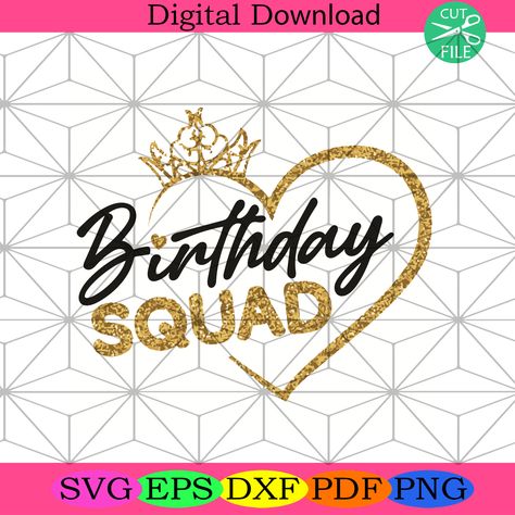 Birthday Squad Svg, Crown Svg, Svg Heart, Birthday Svg, Heart Svg, Cricut Free, Svg Designs, Svg Free Files, Birthday Humor