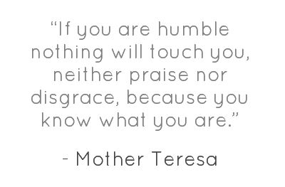 If you are humble nothing will touch you, neither praise nor disgrace, because you know what you are.... Humble Quotes, Notable Quotes, Social Engagement, Mother Teresa, Words To Remember, Faith Inspiration, Facebook Covers, More Than Words, Quotable Quotes