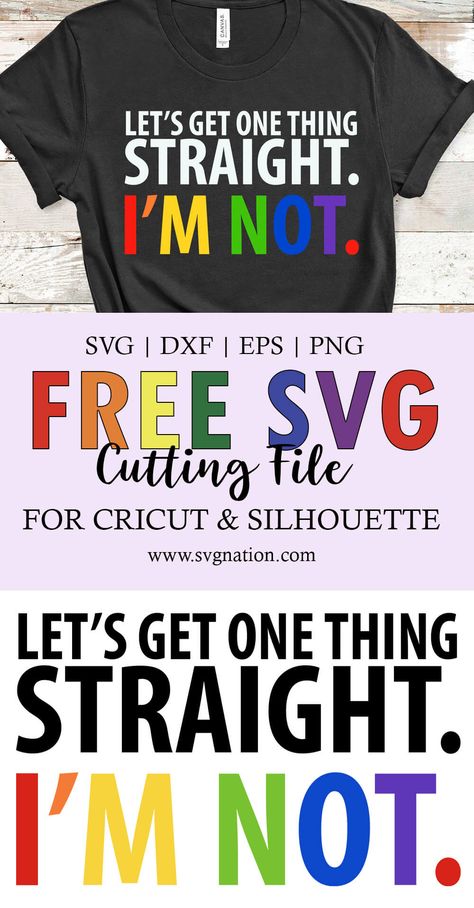 Download this free pride LGBTQ svg file to make your own custom shirts or tumblers. This pride svg says "Let's Get One Things Straight. I'm Not. Pride Shirt Ideas, Pride Cricut Projects, Pride Month Shirts, Lesbian Svg, Pride Svg, His And Hers Hoodies, Pride Svg Free, Equality Pride, Lgbtq Tshirt Design