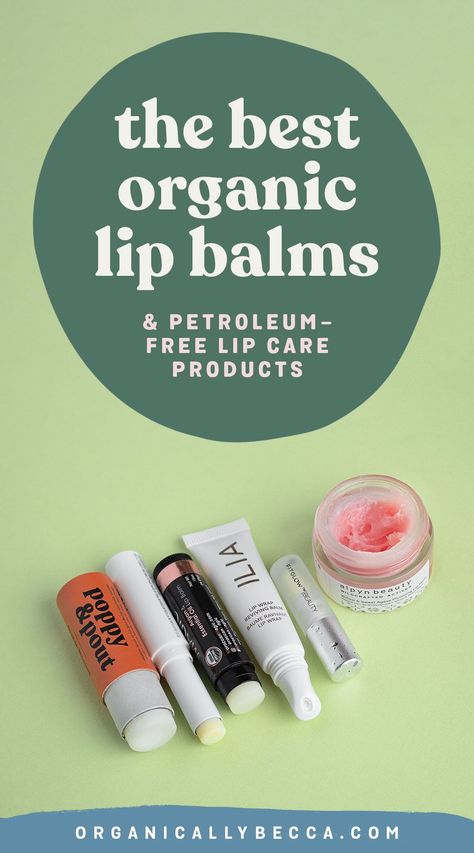 Best Organic Petroleum-Free Lip Balms • Organically Becca Chapstick Brand, Essential Oil Lip Balm, Best Lip Balms, Lip Care Products, Natural Skincare Recipes, Toxic Skincare, Vegan Lip Balm, Organic Hair Care, Best Lip Balm