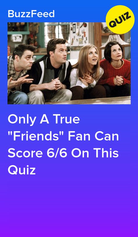 Only A True "Friends" Fan Can Score 6/6 On This Quiz F.r.i.e.n.d.s Quotes, Friends Quizzes Tv Show, Friend Tv Show, Quotes Friend, Friends Quiz, Friends Trivia, Tv Quiz, Quizzes Buzzfeed, Tv Show Friends