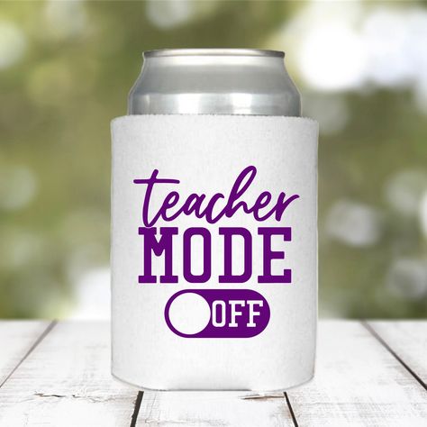 Koozie Ideas Vinyl, Summer Koozie, Teacher Summer Gift, Teacher Mode Off, Koozie Design, Koozie Ideas, Mode Off, Summer Party Favors, Beer Cozy