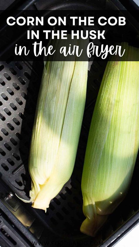 corn in the husk in air fryer basket Ear Of Corn In Air Fryer, Corn On The Cob In Air Fryer, How To Cook Frozen Corn On The Cob In Husk, Air Fryer Corn On The Cob, Corn On The Con, Air Fry Pork Chops, Steam Corn, Air Fryer Corn, Shucking Corn