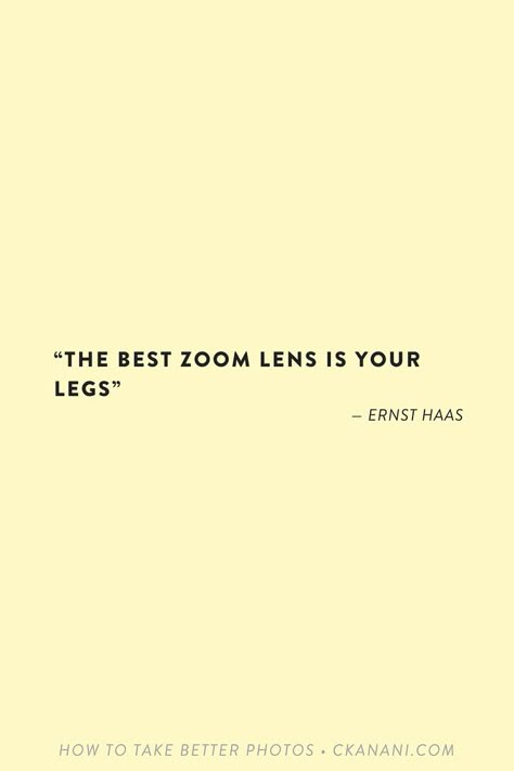 Photography quote: "The best zoom lens is your legs" — Ernst Haas #photography #travelphotography #photographytips #instagram #photographyquote Taking Photos Quotes, Quote About Learning, Photography Jokes, Photography Quotes Funny, Ernst Haas, Photography Inspiration Quotes, Lighting Composition, Quote Photography, Photographer Quotes