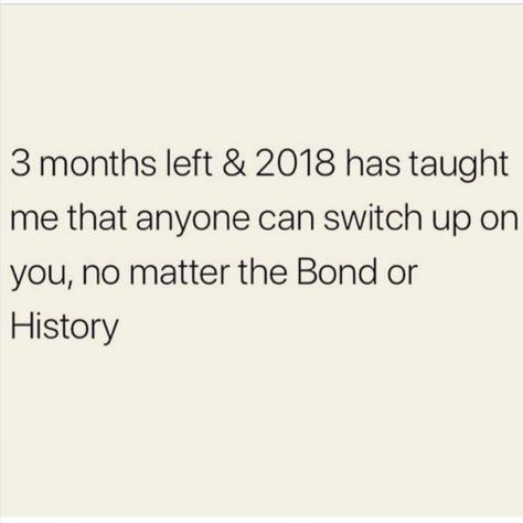 The switch up be real . Lol One day ya can be someone’s best friend ... next thing you know you are a stranger . With that being said ... nurture the people who are truly down for you throughout life . Appreciate moments . Moments are so valuable. You don’t get them back. Love people where they are in life . God connects us with people for a reason , season , or lifetime . So just think about it like that. Everyone can’t go with you to the top of your mountain. Be smart! Don’t drag people with Year Quotes, Be Smart, Think About It, Queen Quotes, Be Real, For A Reason, Love People, True Words, Memes Quotes