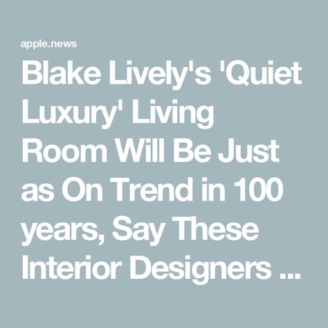 Blake Lively's 'Quiet Luxury' Living Room Will Be Just as On Trend in 100 years, Say These Interior Designers — Livingetc Quiet Luxury Living Room, Quiet Luxury Interior Design, Quiet Luxury Home, Bespoke Living Room, New York Home, Modern Luxe, New York Homes, Elegant Living Room, Quiet Luxury