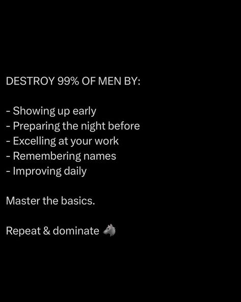 Show up early. Be the first on the battlefield. Prepare the night before. Winners plan ahead. Excel at your work. Outperform every single day. Remember names. Command respect with this simple act. Improve daily. Relentless progress. Master the basics. Perfect the fundamentals ☝️ @stoicseduction #stoic #success #strategy #leadership Reset My Life, Mastery Of Self, Success Vision Board, Success Plan, Batman Decor, Command Respect, Alpha Mindset, Back To School College, Discipline Quotes