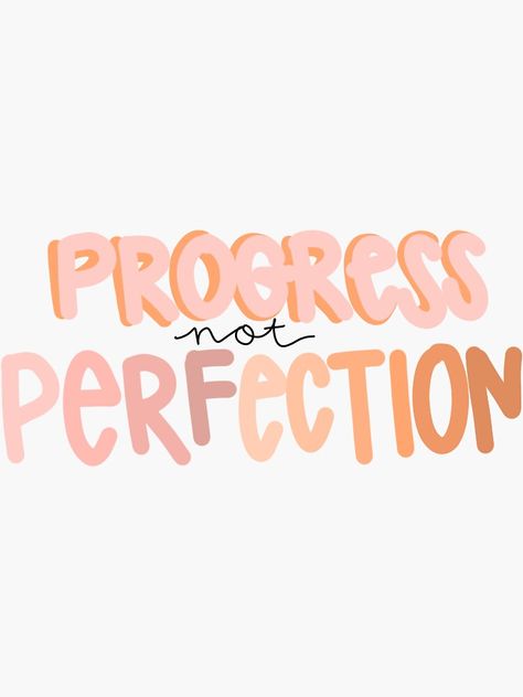 "Progress not Perfection" Sticker by katiekimiko | Redbubble Cute Work Quotes, Progress Not Perfection Wallpaper, Cup Quotes Inspiration, Progress Over Perfection Quotes, Progress Not Perfection Quotes, Progress Over Perfection Wallpaper, Cute Sayings And Quotes, Cute Widget Pictures, Progress Aesthetic