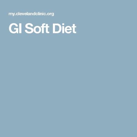 Soft Diet, Soft Foods Diet, Gi Diet, Low Fiber Diet, Fiber Diet, Soft Foods, Soft Food, Cleveland Clinic, Healthy Meals