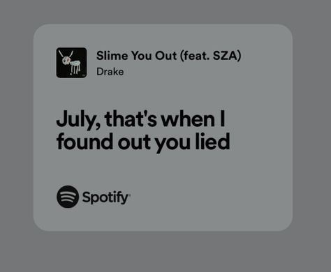 Slime You Out Drake, Slime You Out Drake Lyrics, One Word Instagram Captions, Baby Lyrics, Drake Lyrics, Phone Quotes, Playlist Covers, Me Too Lyrics, You Lied