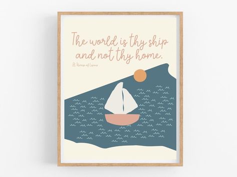 The World is Thy Ship and Not Thy Home Print St Therese of - Etsy Australia Christian Nursery, Catholic Wall Art, St Therese Of Lisieux, St Therese, Saint Quotes, Christian Printables, Art Christian, Catholic Art, Baptism Gifts