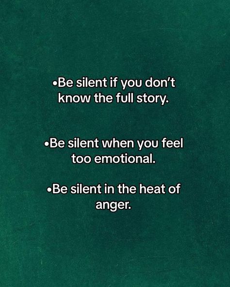 Situation where you should stay silent no matter what •Be silent if you don’t know the full story. •Be silent when you feel too emotional. •Be silent in the heat of anger. •Be silent when someone is sharing their personal struggles. •Be silent if your words can destroy a relationship. •Be silent when someone is grieving. •Be silent if you don’t want to deal with a stupid argument. #growth #motivation #selfimprovement #motivational #success #thatgirl #communication [ Wisdom, Mindful ... Be Silent In Two Situations, Anger Destroys Relationships, How To Stay Silent, Stay Silent Quotes, Too Emotional, Stay Silent, Growth Motivation, Motivational Success, Clever Captions