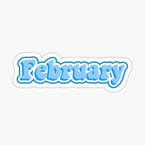 February Stickers, February Quotes, Quote Stickers, Sticker Design, Holiday Season, Vinyl Sticker, Holidays, Quotes, Blue