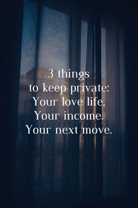 3 things to keep private Inspirational Quotes About Success, Life Quotes Love, Quotes About Moving On, Quotes Positive, Intp, Quotable Quotes, Cool Stuff, Inspiring Quotes About Life, Infj