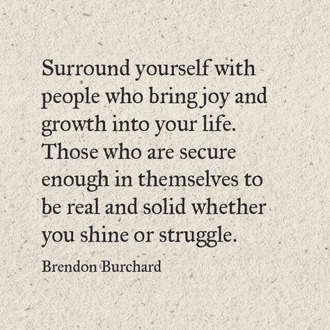 Surround Yourself With People Who, Team Building Quotes, Surround Yourself With People, Brendon Burchard, Life Quotes Love, Surround Yourself, Positive Self Affirmations, Healing Quotes, Better Life Quotes