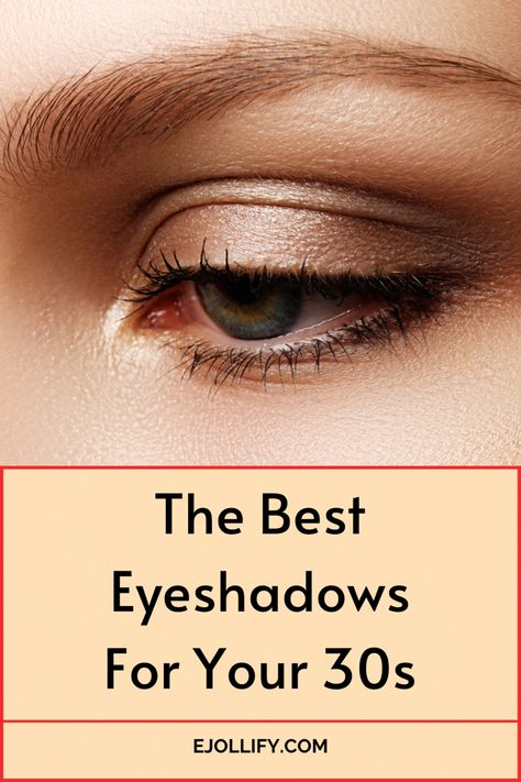 5 Best Eyeshadow For 30 Year Olds Makeup Looks For Late 30s, Make Up For Late 30s, Eyeshadow Trends 2023, Eye Makeup For 30 Year Olds, Makeup For 30 Somethings, Makeup Late 30s, Makeup In Your Late 30s, Makeup In 30s, Make Up For 30 Year Old Women