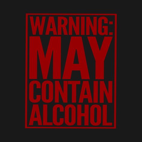 Alcohol Design, May Contain Alcohol, Tshirt Sayings, Shirt Slogans, Swag Quotes, Insane Clown Posse, Slogan Shirts, Lettering Fonts, Clothing Ideas