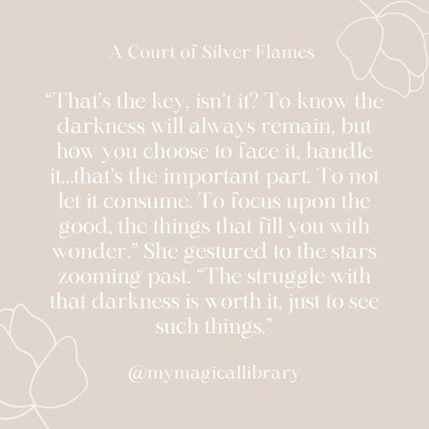 kailyn elizabeth on Instagram: "A Court of Silver Flames 🏔✨ I finished reading ACOSF on Sunday and this quote is now hands down my favorite SJM quote (and is something I honestly really needed to hear). Learning how to work through trials has been something I’ve been working on the past few years and seeing Nesta learn to face her past was such a beautiful thing to me. • If all we focus on is our past, we’ll miss the beauty in front of us. Our past will never fully leave us, it will always have Nesta Quotes Acosf, A Court Of Silver Flames Quotes, Nesta Quotes, Silver Flames Quotes, A Court Of Silver Flames, Silver Flames, How To Work, Finding Joy, Instagram A