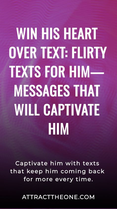 "Win his heart with flirty texts that captivate and keep him coming back." Flirty Texts For Him Messages, Flirty Ideas, Sweet Texts For Him, Text Messages Love, I Love You Text, Love Texts For Him, New Romance, Love Message For Him, Sweet Message