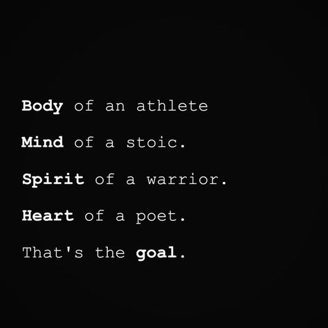 Body of an athlete Mind of a stoic Spirit of a warrior Heart of a poet That's the goal . #Entrepreneur #Blogger #goal #poet #warrior #stoic #athelete Mind Strength Quotes, Strong Warrior Quotes, Victory Quotes Warriors, Stoic Man Aesthetic, Warrior Spirit Quotes, Body Of An Athlete Mind Of A Stoic, Warrior Aesthetic Quotes, Spiritualism Quotes, Inspiring Quotes For Men