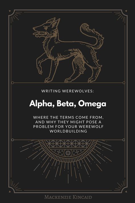 Writing Werewolves: ALPHA, BETA, OMEGA. Where the terms come from, and why they might pose a problem for your werewolf worldbuilding. Werewolf Worldbuilding, Werewolf Alpha Aesthetic, Writing Werewolves, Werewolf Story Ideas, Alpha Beta Omega Dynamics, Werewolf Inspiration, Werewolf Facts, Werewolf Lore, Werewolf Mythology