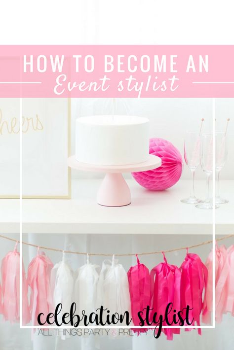 How To Become an Event Stylist | Popular Party Planning Blog | Celebration Stylist How To Be An Event Decorator, How To Become A Party Planner, Party Planner Business Names, Event Styling Business, Event Designer Business, Party Decorating Business, Party Business Ideas, Event Decorating Business, Party Decor Business