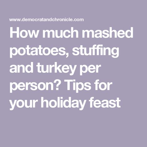 How much mashed potatoes, stuffing and turkey per person? Tips for your holiday feast Turkey Per Person, How Much Turkey, 12 Pound Turkey, Mashed Potatoes Thanksgiving, Loser Boyfriend, Thanksgiving Turkey Dinner, Frozen Turkey, Food Carrier, Thanksgiving Meal