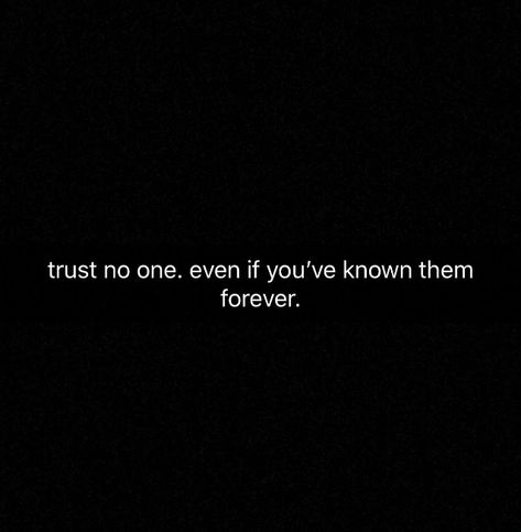 Only trust yourself Can’t Trust No One Quotes, Don’t Trust No One Quotes, You Can Only Trust Yourself Quotes, Trust Quotes Friendship Lessons Learned, Dont Trust Anyone Quotes Lessons Learned, Trust No One Quotes Lessons Learned, Not Trusting Quotes, Don’t Trust No One, Don’t Trust Nobody Quotes