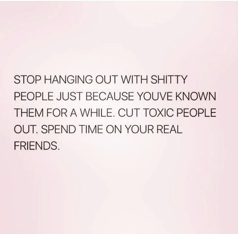 So true.  Hard to cut off people you have history with but toxic friends, friends that don’t have your back 100 percent or “friends” that play both sides are a joke.  Life’s too short to worry if someone is real or not.  If you have doubts, there’s a reason Non Toxic Friends Quotes, Having History With Someone Quotes, Quote For Toxic Friends, Friends That Exclude You Quotes, Qoutes About Toxic People Friends, Friends Who Make You Laugh Quotes, Quotes About Bad Friends Toxic People, Fake Toxic Friends Quotes, Toxic Friends Quotes Negative People