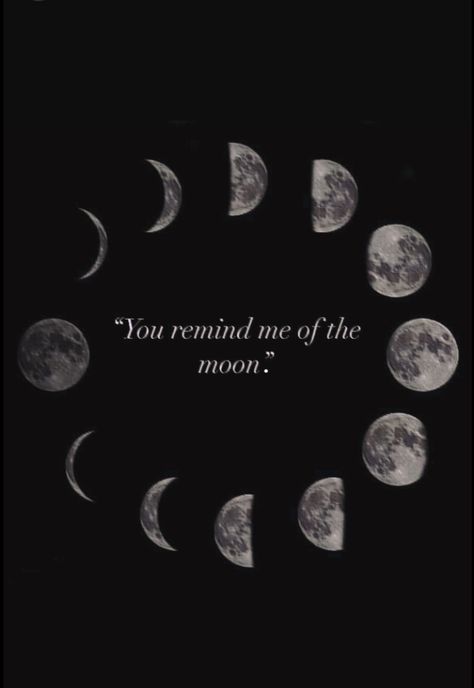 Moon Reminds Me Of You, Luna Quotes Moon, You Remind Me Of The Moon, The Moon Reminds Me Of You, Ruled By The Moon Aesthetic, Moon Phase Quotes, Moon Phases Quotes, Moon Phases Aesthetic, Moon Text