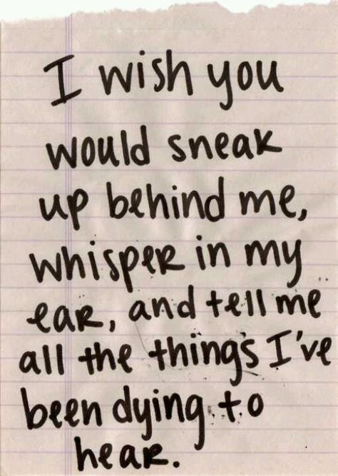 I wish You Would Whisper Into My Ear And Tell Me How Beautiful I am And How We Would Be The Best Couple ! <3 <3 <3 <3 <3 I Wish You Would, Les Sentiments, Crush Quotes, Deep Thought Quotes, All You Need Is Love, Hopeless Romantic, Just Saying, Quotes For Him, Pretty Words