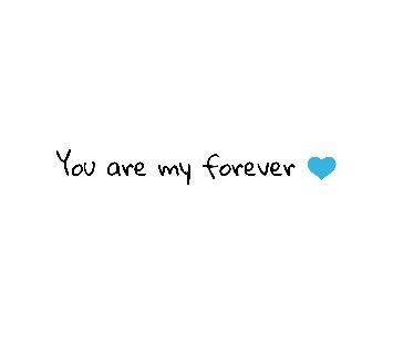 Dibs On You Forever, You’re My Forever, Me And You Forever, Forever Ilytommy, You And Me Forever, You Are My Safe Place, My Love For You Always Forever, My Forever, You Are My Future