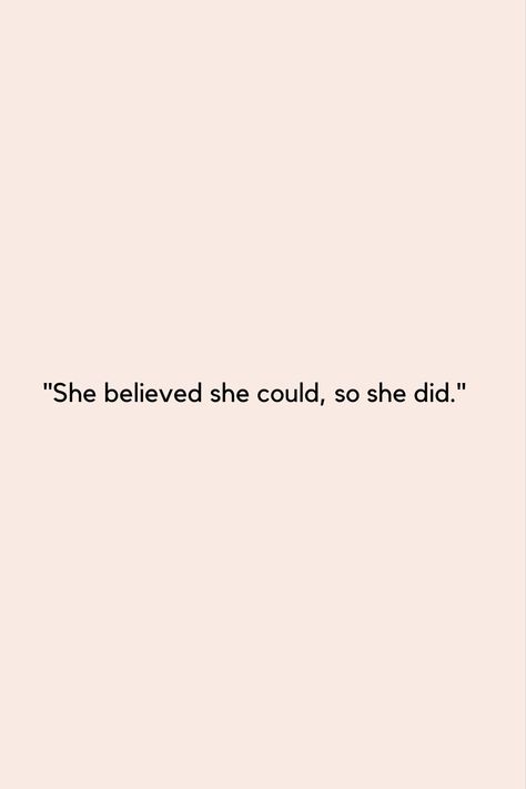 "She believed she could, so she did. Empower yourself with belief and turn your dreams into reality." She Did Her Best God Did The Rest Wallpaper, Blessed Is She Who Believed Wallpaper, God Is Within Her She Will Not Fail Wallpaper, She Believed She Could So She Did Tattoo With Flowers, She Believed She Could So She Did Wallpaper, She Believed She Could So She Did, Turn Your Dreams Into Reality, Empower Yourself, Dreams Into Reality