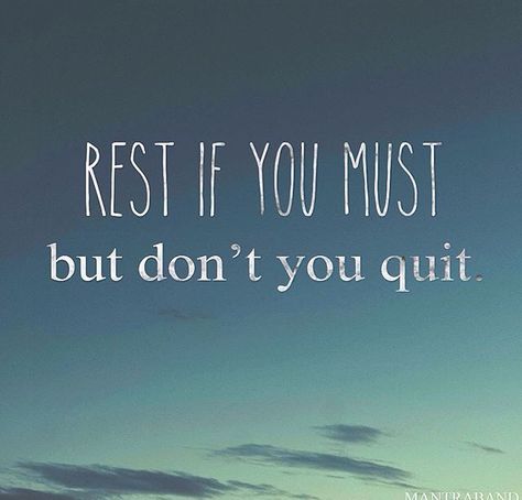 Rest if you must, but don't quit Rest But Dont Quit Quote, Rest If You Must But Dont You Quit, Make You Happy Quotes, Doll Tattoo, Daruma Doll, Mantra Bands, Don't Quit, Sports Quotes, Angels In Heaven