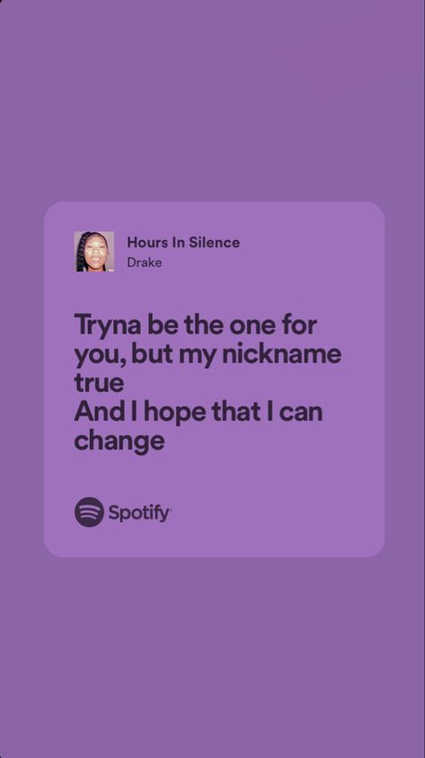 Hours In Silence Drake, Hours In Silence, Drake Lyrics, I Can Change, Types Of Music, Drake, Song Lyrics, Are You The One, I Can